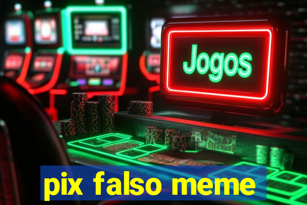 pix falso meme